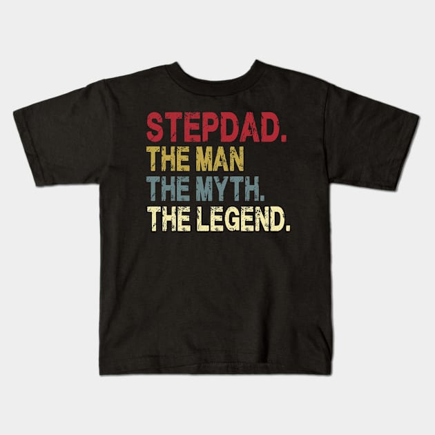Stepdad - The Man - The Myth - The Legend Father's Day Gift Papa Kids T-Shirt by David Darry